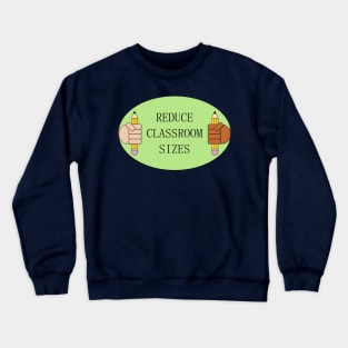 Reduce Classroom Sizes - Public School Crewneck Sweatshirt